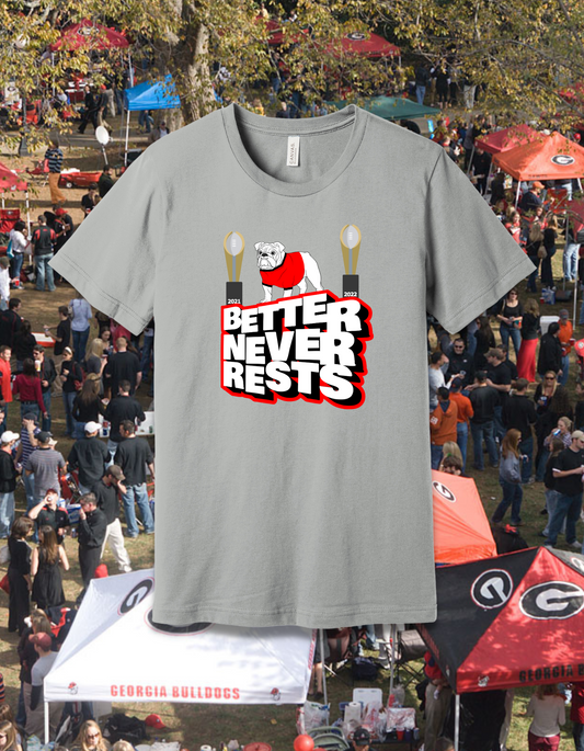 Better Never Rests - UGA College Football Sports Fanatic T-Shirt