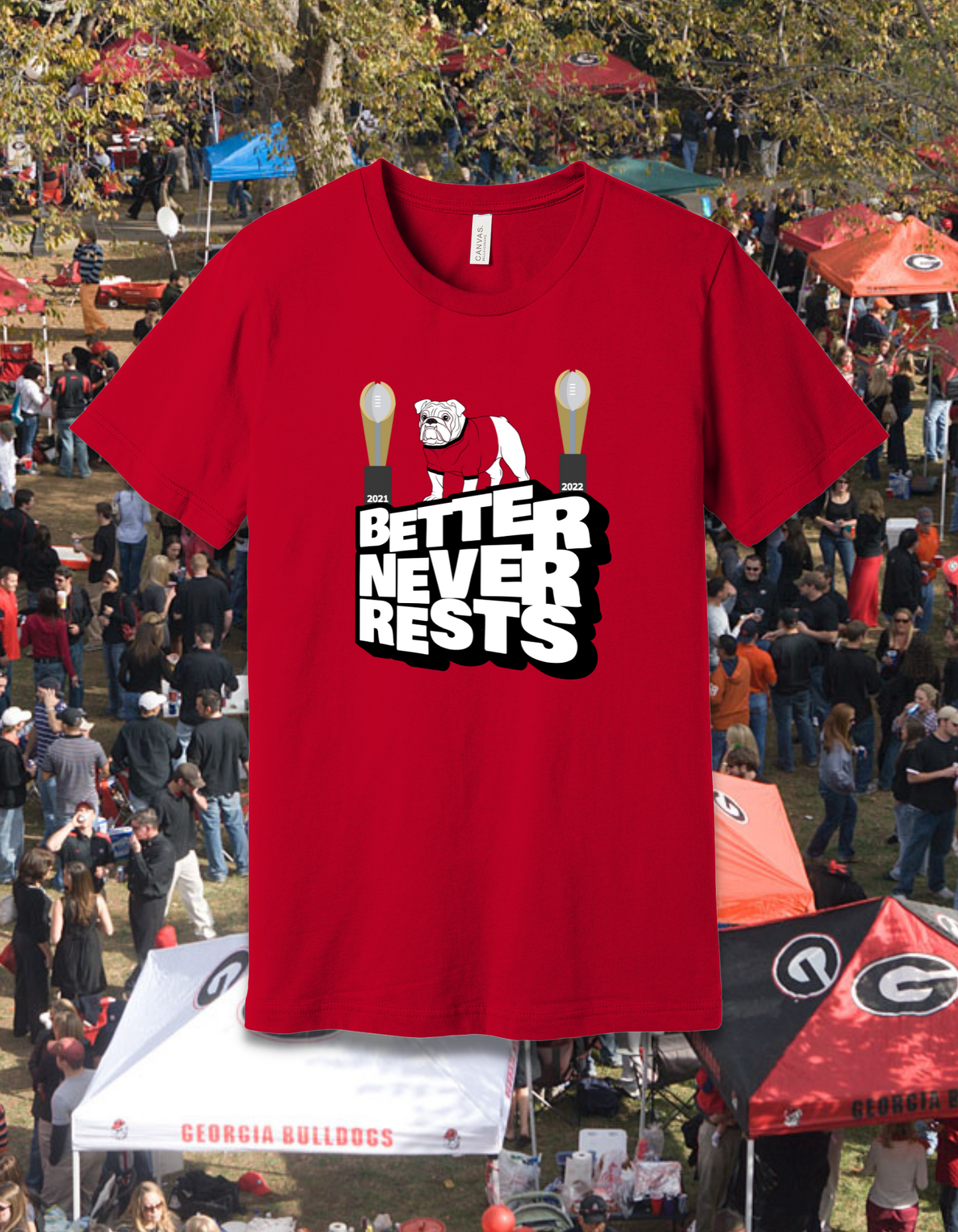 Better Never Rests - UGA College Football Sports Fanatic T-Shirt