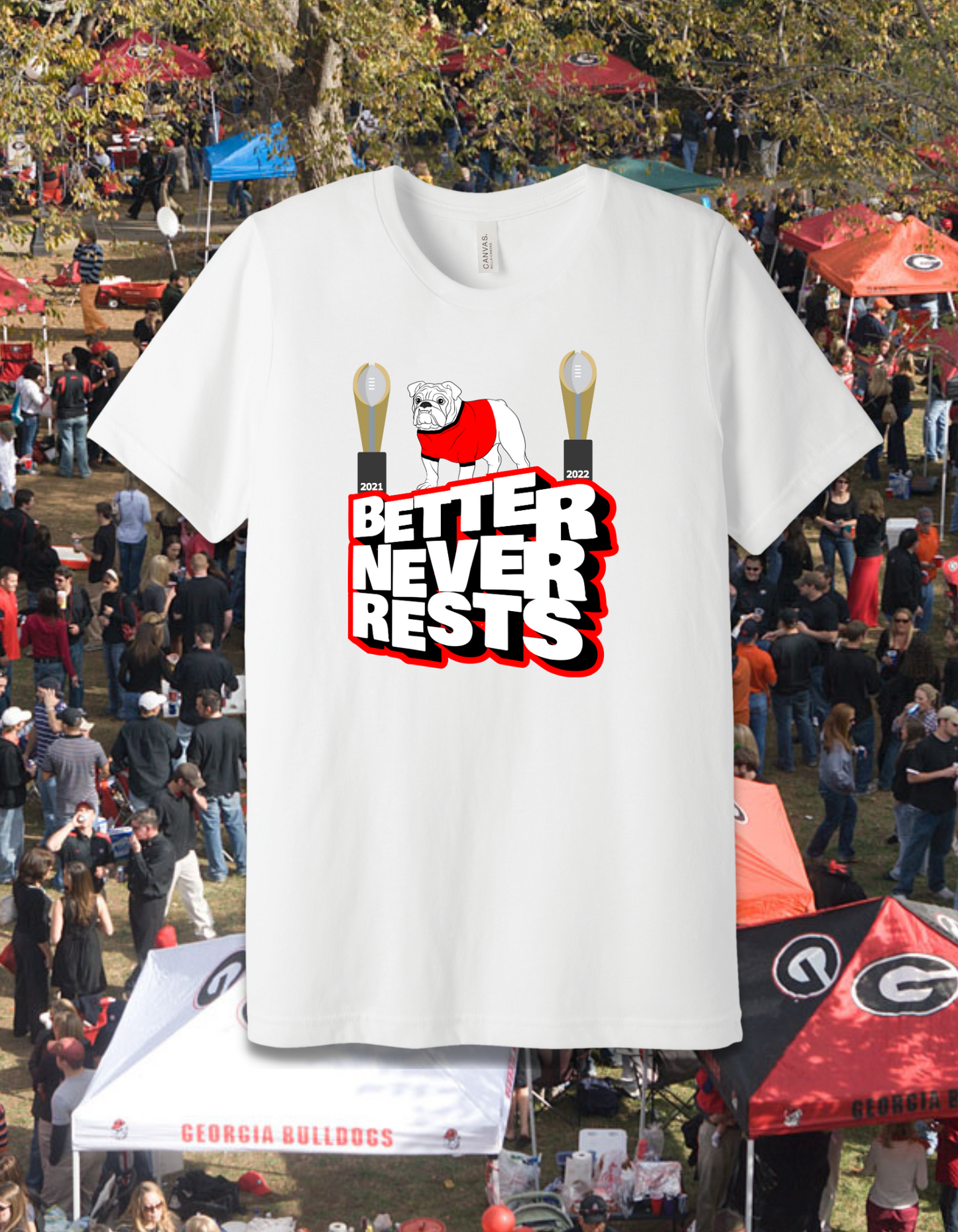 Better Never Rests - UGA College Football Sports Fanatic T-Shirt