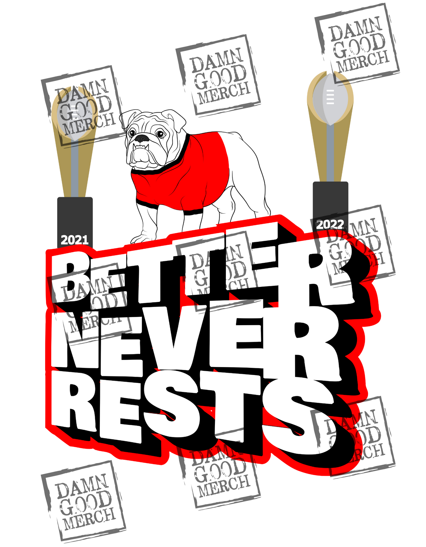 Better Never Rests - UGA College Football Sports Fanatic T-Shirt